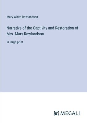 bokomslag Narrative of the Captivity and Restoration of Mrs. Mary Rowlandson