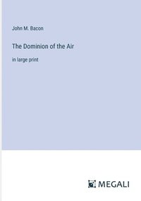 bokomslag The Dominion of the Air