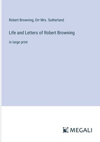 bokomslag Life and Letters of Robert Browning