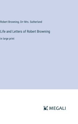 bokomslag Life and Letters of Robert Browning