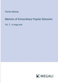 bokomslag Memoirs of Extraordinary Popular Delusions