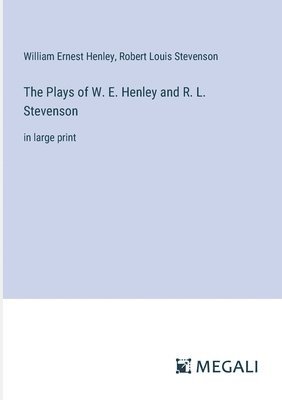 Plays of W. E. Henley and R. L. Stevenson