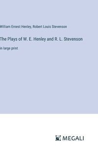 bokomslag The Plays of W. E. Henley and R. L. Stevenson