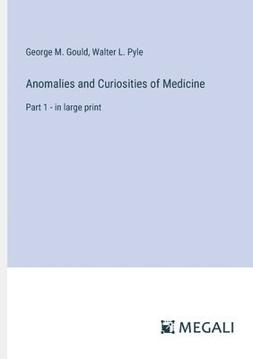 Anomalies and Curiosities of Medicine 1