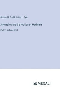 bokomslag Anomalies and Curiosities of Medicine