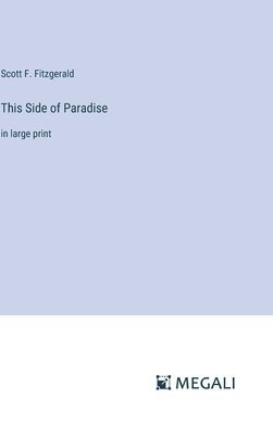 Scott F Fitzgerald, Scott F. Fitzgerald - This Side of Paradise, Inbunden