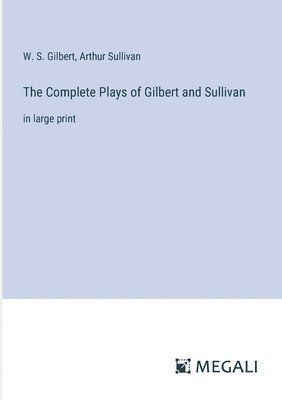 Complete Plays of Gilbert and Sullivan