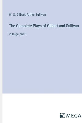 The Complete Plays of Gilbert and Sullivan 1