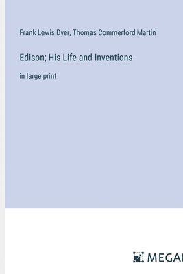Edison; His Life and Inventions 1