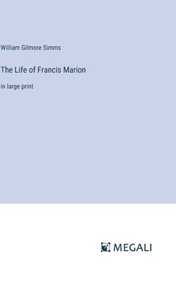 bokomslag The Life of Francis Marion