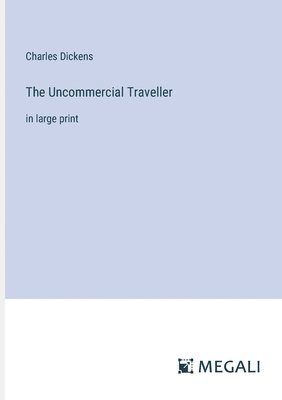 The Uncommercial Traveller 1