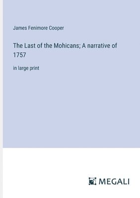 Last of the Mohicans; A narrative of 1757