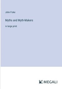 bokomslag Myths and Myth-Makers