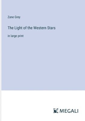 Zane Grey - Light of the Western Stars, Häftad
