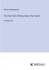 bokomslag The First Part Of King Henry The Fourth