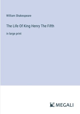 bokomslag The Life Of King Henry The Fifth