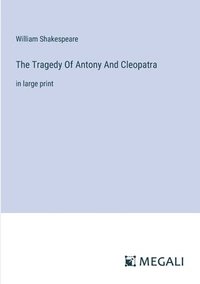 bokomslag The Tragedy Of Antony And Cleopatra