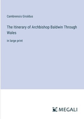 The Itinerary of Archbishop Baldwin Through Wales 1