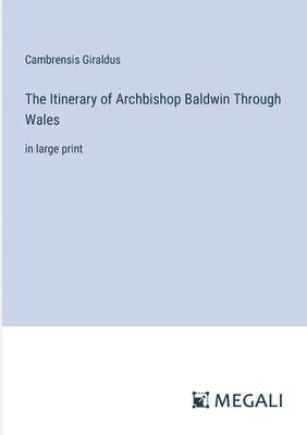 Cambrensis Giraldus - Itinerary of Archbishop Baldwin Through Wales, Häftad