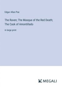 bokomslag The Raven; The Masque of the Red Death; The Cask of Amontillado