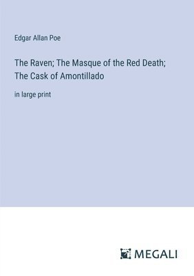 Raven; The Masque of the Red Death; The Cask of Amontillado