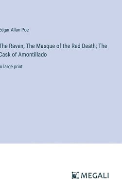 The Raven; The Masque of the Red Death; The Cask of Amontillado 1