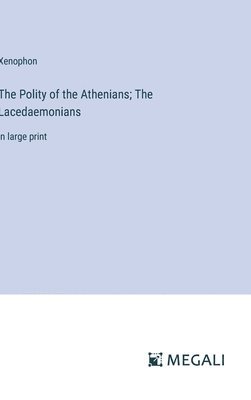 Xenophon - Polity of the Athenians; The Lacedaemonians, Inbunden