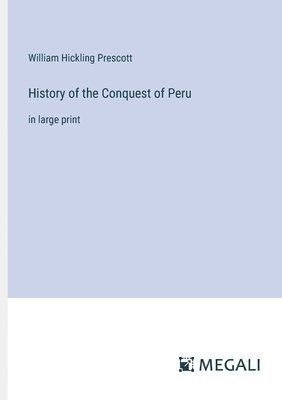 History of the Conquest of Peru