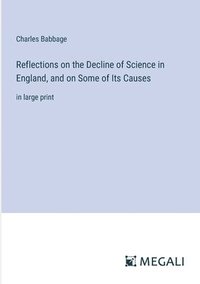 bokomslag Reflections on the Decline of Science in England, and on Some of Its Causes