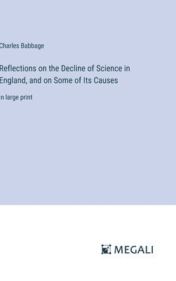 bokomslag Reflections on the Decline of Science in England, and on Some of Its Causes