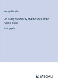 bokomslag An Essay on Comedy and the Uses of the Comic Spirit