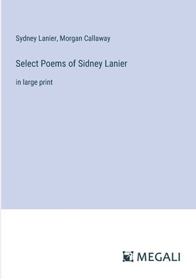 Sydney Lanier, Morgan Callaway - Select Poems of Sidney Lanier, Häftad