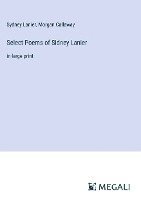 Sydney Lanier, Morgan Callaway - Select Poems of Sidney Lanier, Inbunden