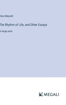 The Rhythm of Life, and Other Essays 1