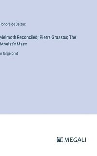 bokomslag Melmoth Reconciled; Pierre Grassou; The Atheist's Mass