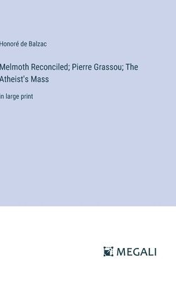 bokomslag Melmoth Reconciled; Pierre Grassou; The Atheist's Mass