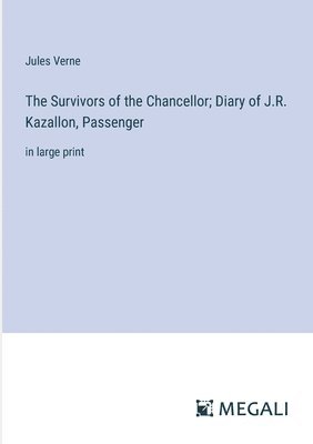 bokomslag Survivors of the Chancellor; Diary of J.R. Kazallon, Passenger