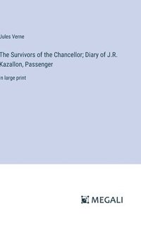bokomslag Survivors of the Chancellor; Diary of J.R. Kazallon, Passenger