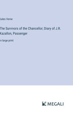 bokomslag Survivors of the Chancellor; Diary of J.R. Kazallon, Passenger