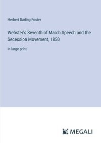 bokomslag Webster's Seventh of March Speech and the Secession Movement, 1850