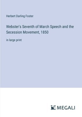 bokomslag Webster's Seventh of March Speech and the Secession Movement, 1850
