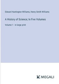 bokomslag A History of Science; In Five Volumes