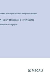 bokomslag A History of Science; In Five Volumes