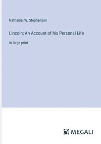 bokomslag Lincoln; An Account of his Personal Life