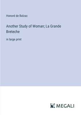 Another Study of Woman; La Grande Breteche 1