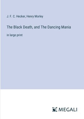The Black Death, and The Dancing Mania 1
