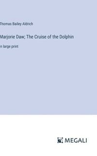 bokomslag Marjorie Daw; The Cruise of the Dolphin