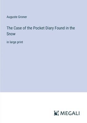 bokomslag The Case of the Pocket Diary Found in the Snow