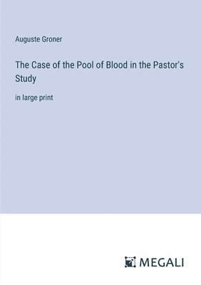 bokomslag The Case of the Pool of Blood in the Pastor's Study