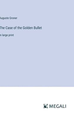 bokomslag The Case of the Golden Bullet